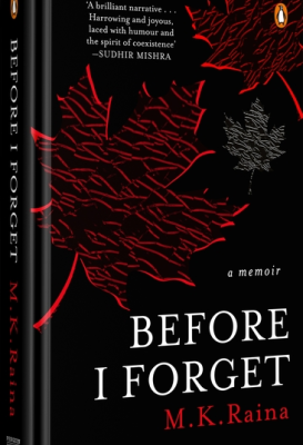 Before I Forget: A Memoir by M.K. Raina