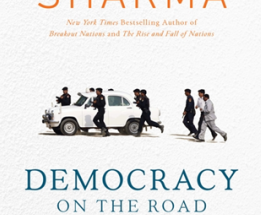 Democracy on the Road by Ruchir Sharma