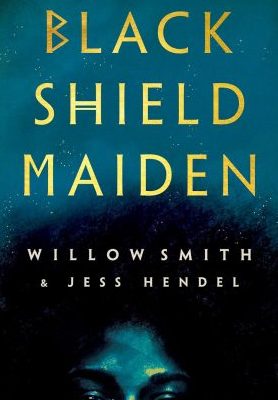 Black Shield Maiden by Willow Smith and Jess Hendel