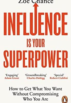 Influence is Your Superpower by Zoe Chance