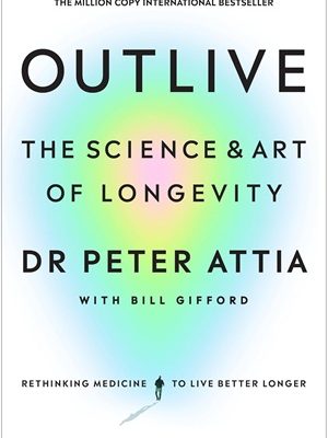 Outlive by Dr Peter Attia