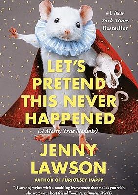 Laughing Through Life with “Let’s Pretend This Never Happened” by Jenny Lawson