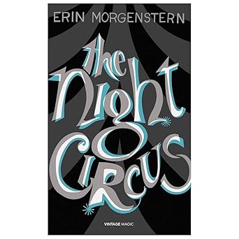 The Night Circus by Erin Morgenstern: A Spellbinding Tale of Magic, Fate, and Forbidden Love