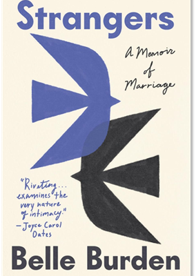 STRANGERS: A Memoir of Marriage by Belle Burden