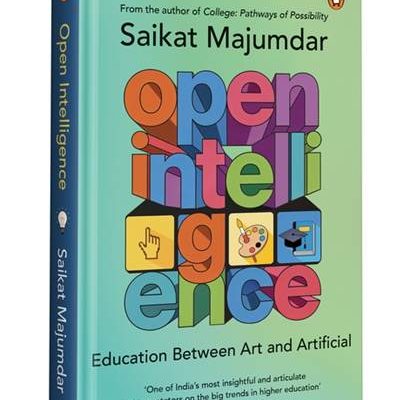 OPEN INTELLIGENCE Education Between Art and Artificial SAIKAT MAJUMDAR